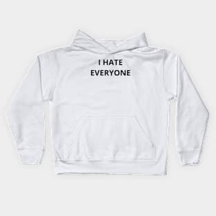 I HATE EVERYONE Kids Hoodie